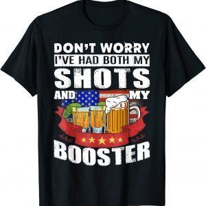 Don't Worry I've Had Both my Shots and Booster Tequila Classic T-Shirt