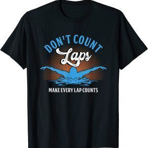 Don´t Count Laps Swimmer Swimming Pool Swim Athlete Classic Shirt