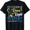 Down Syndrome Awareness My Cousin Is Down Right Perfect 2022 Shirt