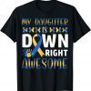 Down Syndrome Mom Dad Daughter Down Right Awesome 2022 Shirt