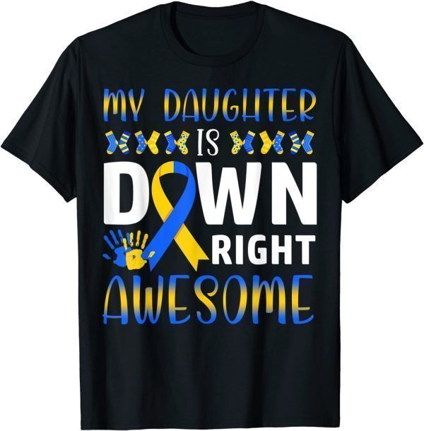 Down Syndrome Mom Dad Daughter Down Right Awesome 2022 Shirt