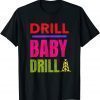 Drill Baby Drill, Support Stopping US Oil And Gas Dependency 2022 Shirt