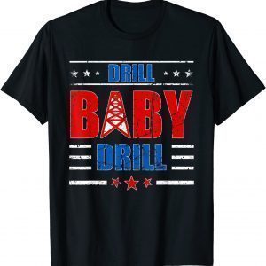 Drill Baby Drill 2022 Shirt