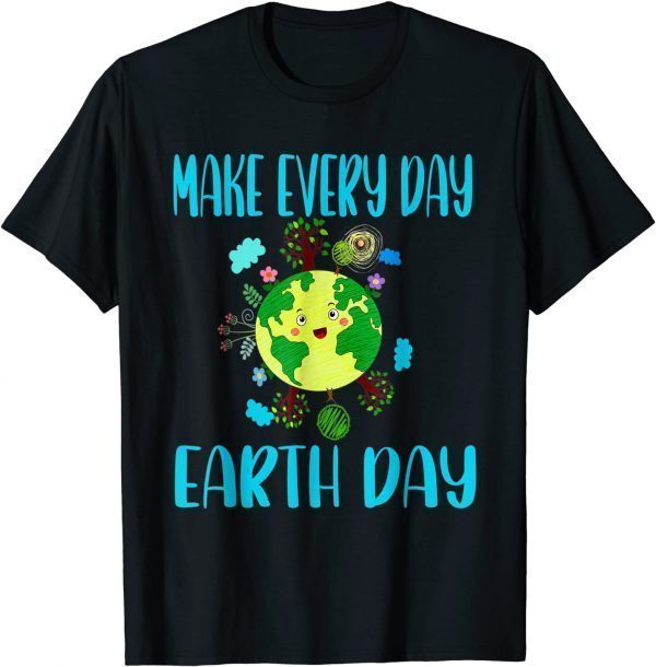 Earth Day 2022 Make Every Day Earth Day Teacher 2022 T-Shirt