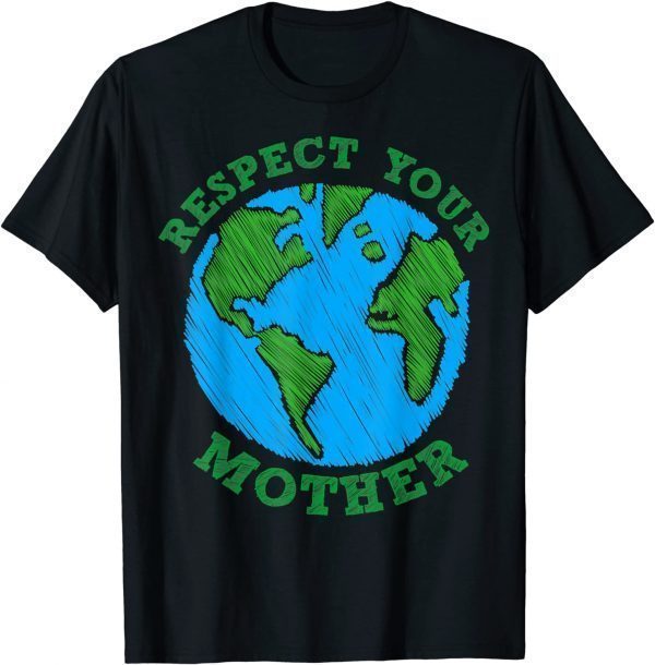 Earth Day Respect Your Mother Nature Lover Classic T-Shirt