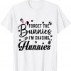 Easter Day Forget The Bunnies I'm Chasing Hunnies 2022 Shirt