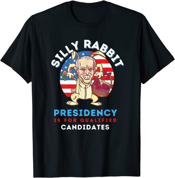 Easter Day Joe Biden Silly Rabbit Presidency T-Shirt