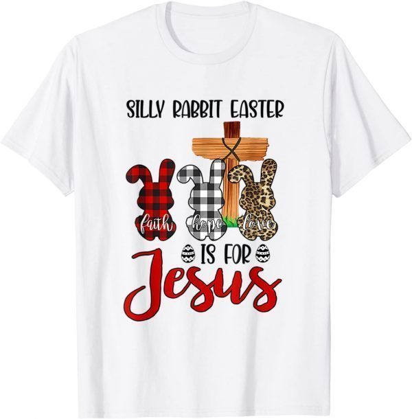 Easter Day Silly Rabbit Easter Is For Jesus 2022 T-Shirt