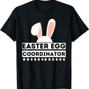 Easter Egg Coordinator, Funny Sayings Easter Day 2022 Classic T-Shirt