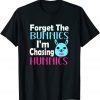 Easter egg Forget The Bunnies I'm Chasing Hunnies Classic Shirt