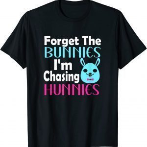 Easter egg Forget The Bunnies I'm Chasing Hunnies Classic Shirt