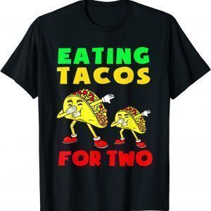 Eating Tacos For Two Mom To be Pregnancy Cinco De Mayo Cute T-Shirt