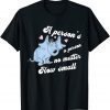 Elephant A Person Is A Person No Matter How Small Classic Shirt