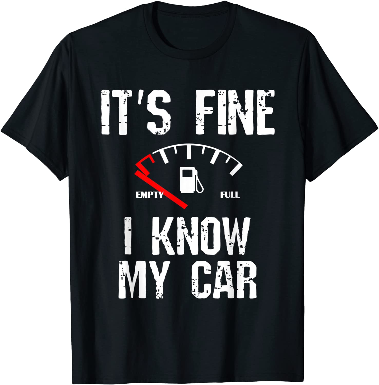 Empty Gas Gauge It's Fine I Know My Car Low Fuel Joke Classic Shirt