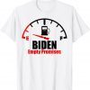 Empty Promises Biden Owes Me Gas Money T-Shirt
