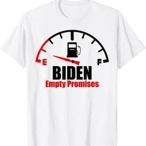 Empty Promises Biden Owes Me Gas Money T-Shirt