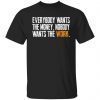 Everybody Wants The Money Nobody Wants The Work Shirt
