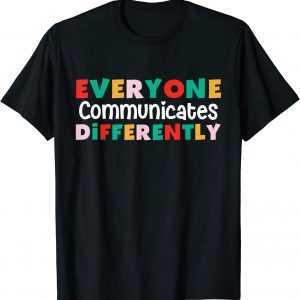 Everyone Communicates Differently Autism Special Ed Teacher T-Shirt