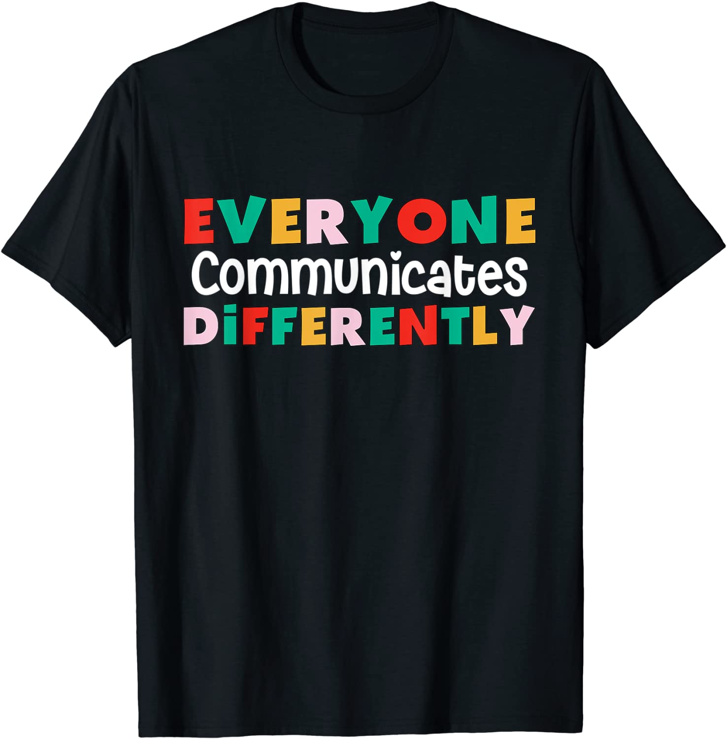 Everyone Communicates Differently Autism Special Ed Teacher T-Shirt