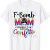 F-Bomb Mom I Sprinkle That Like Confetti Messy Bun Tie-Dye 2022 Shirt