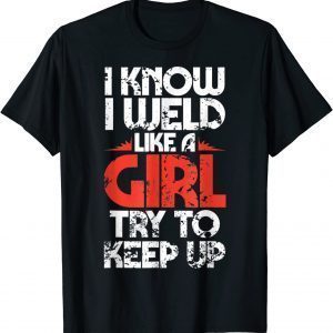 Fabricator Welder Worker Weld Like a Girl Welding Classic Shirt