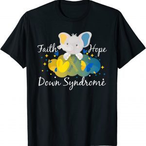 Faith Hope Love Awareness Down's Syndrome, Elephant 2022 Shirt