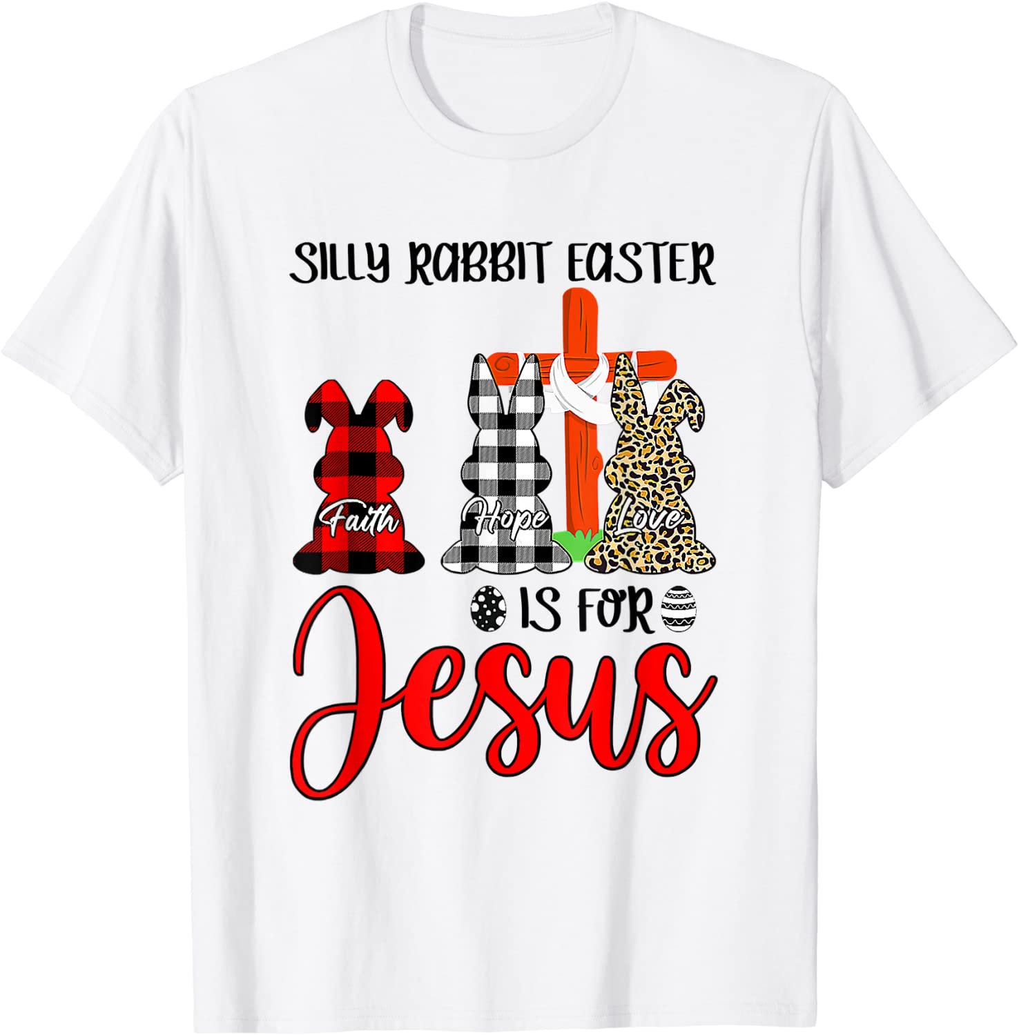 Faith Hope Love Silly Rabbit Easter Is For Jesus Easter Day 2022 Shirt