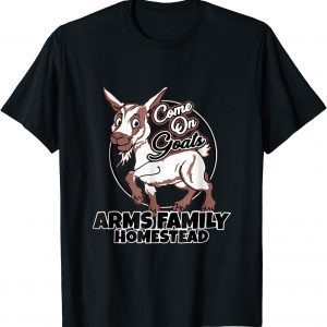 Family Homestead Merch Come On Goats T-Shirt