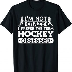Field Hockey Girl I'm Not Crazy Hockey Obsessed 2022 Shirt