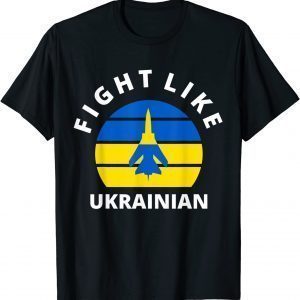 Fight Like Ukrainian I Stand With Ukraine Free Ukraine Shirt