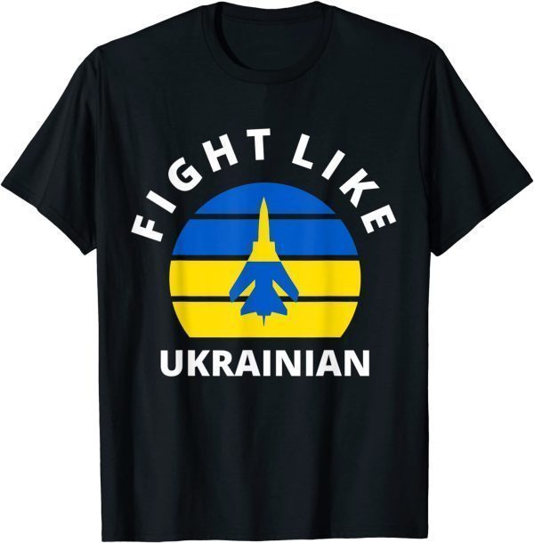 Fight Like Ukrainian I Stand With Ukraine Free Ukraine Shirt