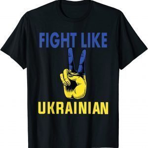 Fight Like Ukrainian I Stand With Ukraine Ukrainian Flag Love Ukraine T-Shirt