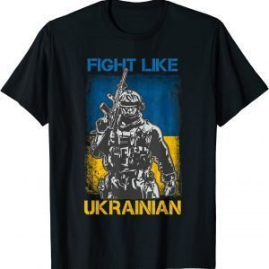 Fight Like Ukrainian I stand with Ukraine Warriors Gift Shirt