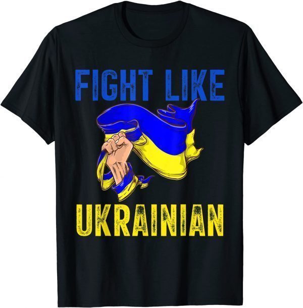 Fight Like Ukrainian Proud Of Ukrainian Free Ukraine Shirt
