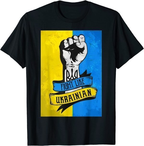 Fight Like Ukrainian Stand With Ukraine Free Ukraine Support Pray Ukraine T-Shirt