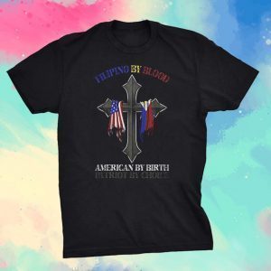 Filipino By Blood, American By Birth, Patriot By Choice 2022 Shirt