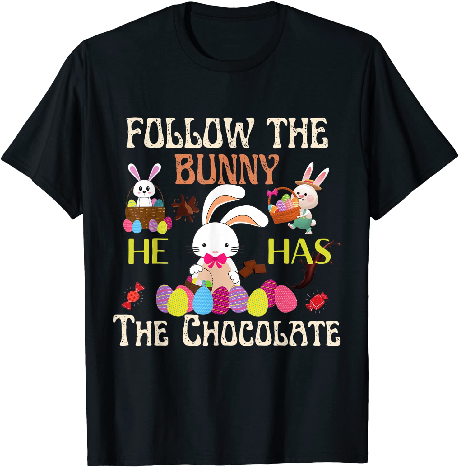Follow The Bunny He Has Chocolate Happy Easter Day 2022 Shirt