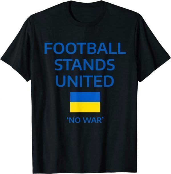Football Stand United Support Ukraine Peace Ukraine T-Shirt