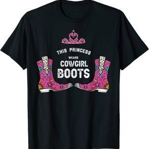 Forget Glass Slippers Princess Wears Cowboy Boots Classic Shirt
