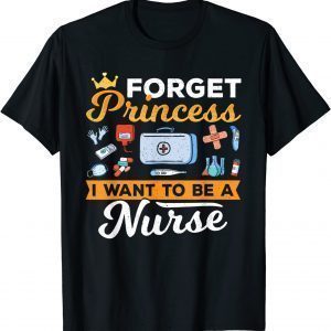 Forget Princess Nurse Nursing Future NursForget Princess Nurse Nursing Future Nurse Classic Shirte Classic Shirt