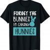 Forget The Bunnies I'm Chasing Hunnies Easter Day Classic Shirt