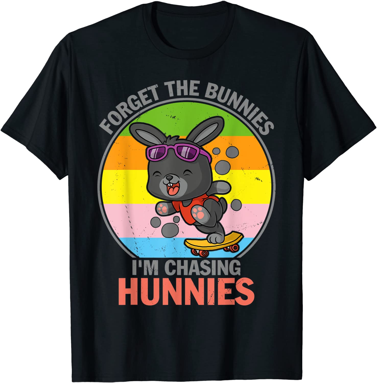 Forget The Bunnies I'm Chasing Hunnies Easter 2022 Shirt