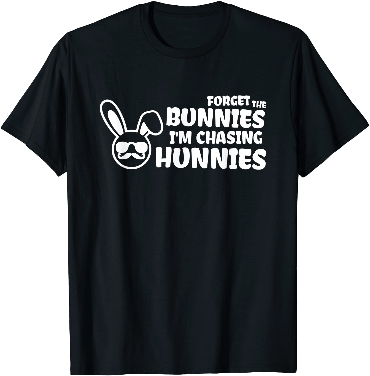 Forget The Bunnies I'm Chasing Hunnies 2022 Shirt