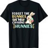 Forget The Bunnies I'm Chasing Hunnies Toddler Easter Egg 2022 Shirt