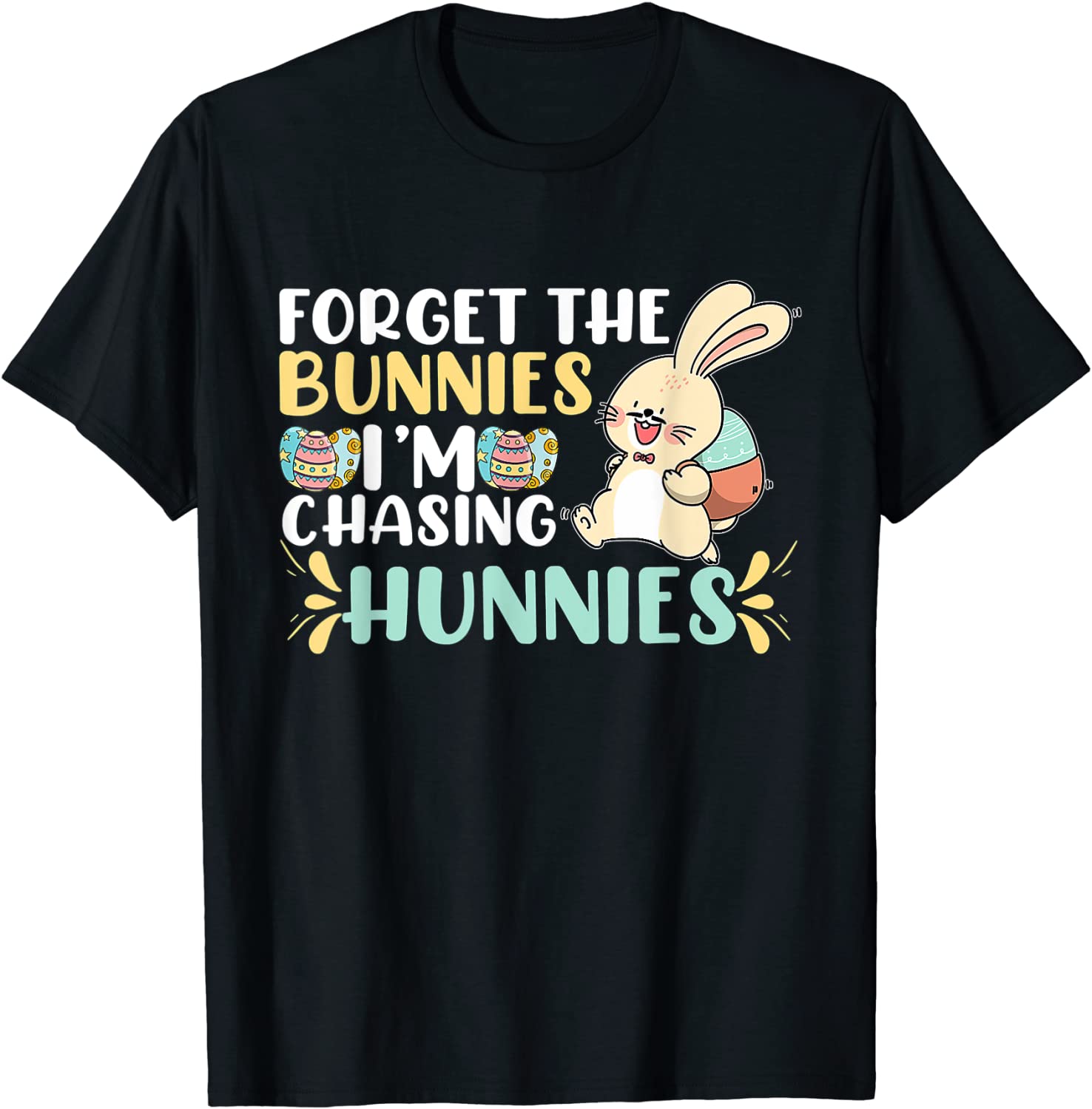 Forget The Bunnies I'm Chasing Hunnies Toddler Easter Egg 2022 Shirt