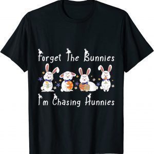 Forget The Bunnies I'm Chasing Hunnies Toddler 2022 Shirt