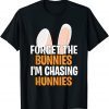 Forget the Bunnies I'm Chasing Hunnies Happy Easter Classic Shirt