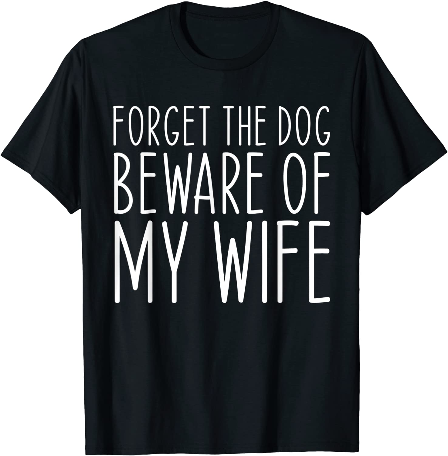 Forget the Dog Beware of My Wife 2022 Shirt
