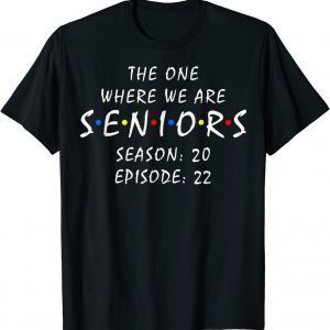 Friends Senior 2022 the one where we are seniors 2022 T-Shirt