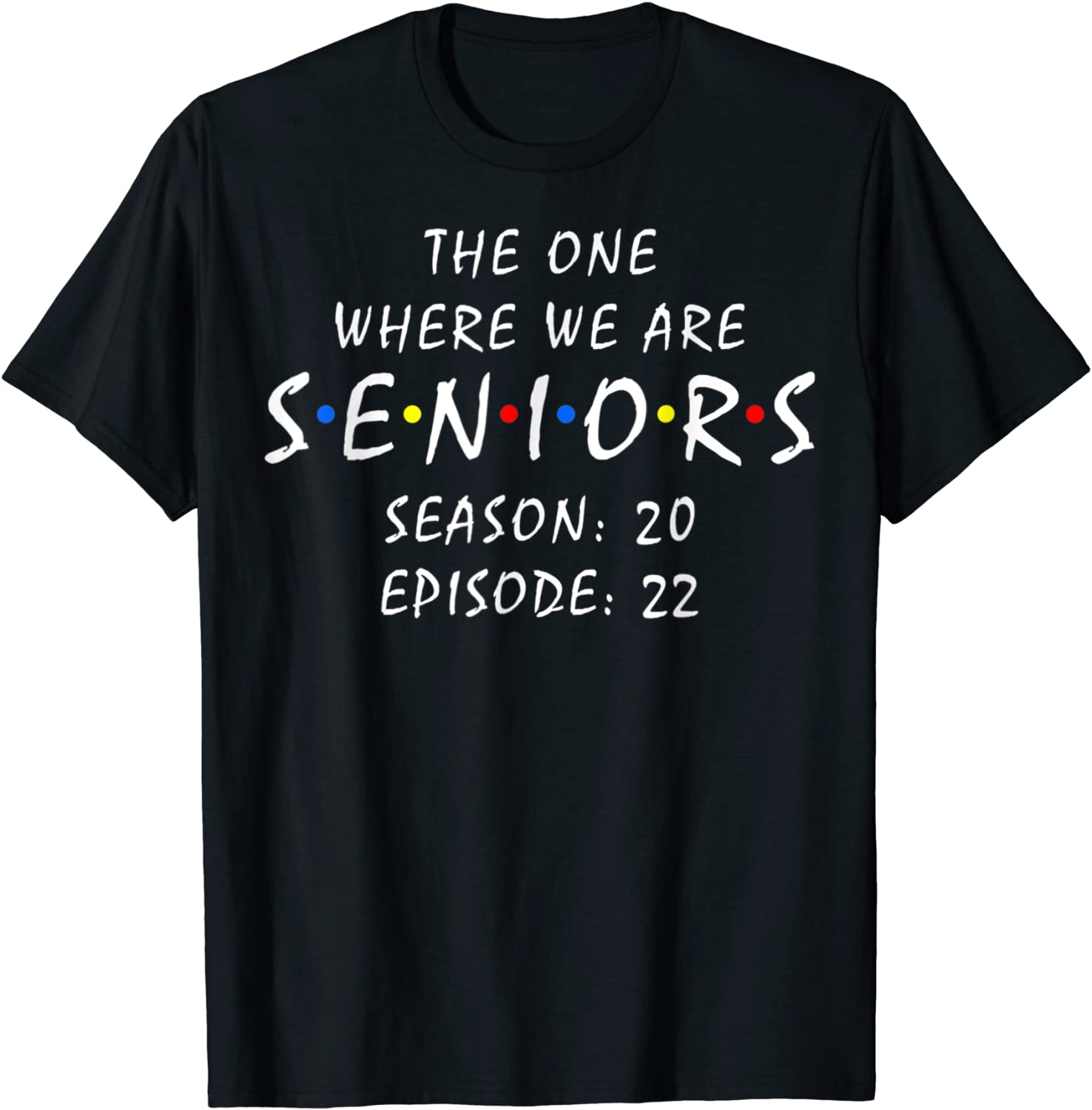 Friends Senior 2022 the one where we are seniors 2022 T-Shirt